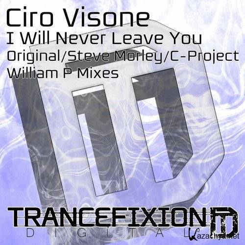 Ciro Visone - I Will Never Leave You