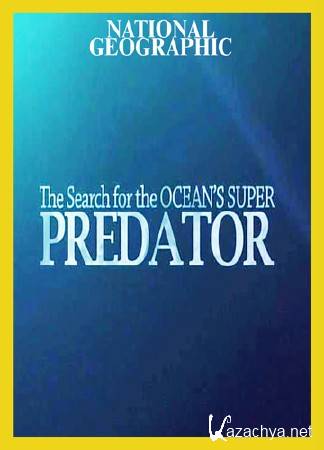     / The Search for the Ocean's Super Predator (2014) IPTVRip