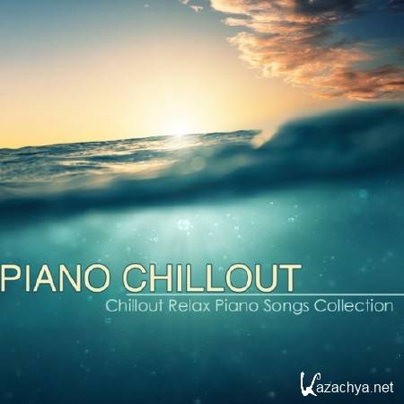 Piano Chillout  Best Chillout Relax Piano Songs Collection (2014)