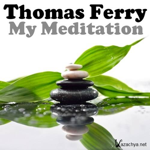 Thomas Ferry - My Meditation (2014) (Album)