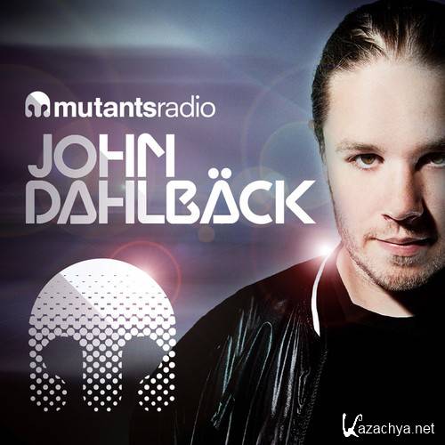 John Dahlback - Mutants Radio 128 (2014-05-16)