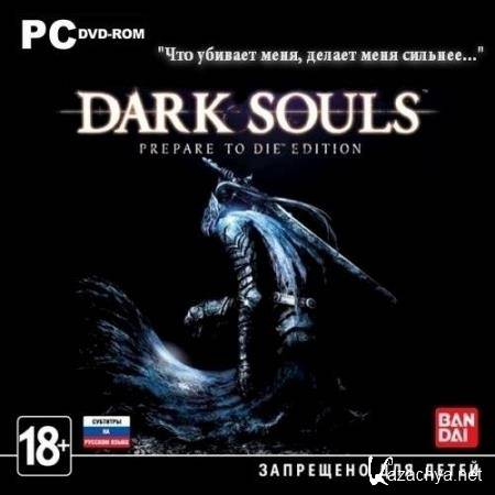 Dark Souls: Prepare To Die Edition + Fix Mods (v.1.0.2.0) (2012/RUS/ENG/MULTI9/RePack by R.G. Revenants)