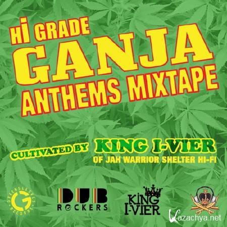 King I-Vier - Hi Grade Ganja Anthems Mixtape (2014)