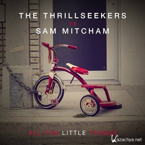 The Thrillseekers & Sam Mitcham - All The Little Things (A.R.D.I. Remix)