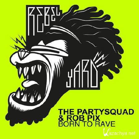The Partysquad - The Born To Rave Mixtape (2014)