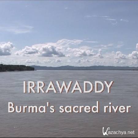  -    / Irrawaddy. Burma's sacred river (2007) HDTVRip (1080i)