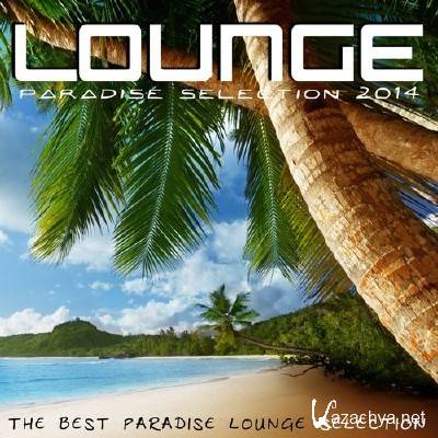 Lounge Paradise Selection 2014 The Best Paradise Lounge Selection (2014)