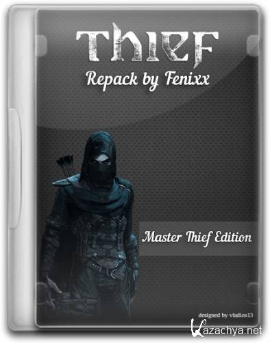 Thief (2014) [Ru] (1.4.4133.3/5dlc) Repack Fenixx [Master Thief Edition]