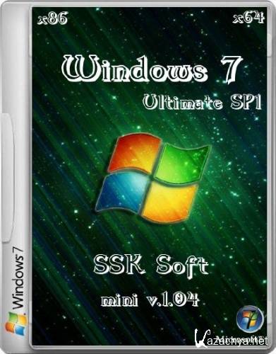 Windows 7 Ultimate mini SSK Soft x86/x64 v.1.04 (RUS/2014)