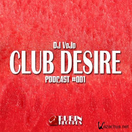 Dj VoJo - CLUB DESIRE #001 (2014)