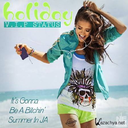 DJ Nezz - Holiday (V.I.P. Status) It's Gonna Be A Bitchin' Summer In JA (2014)