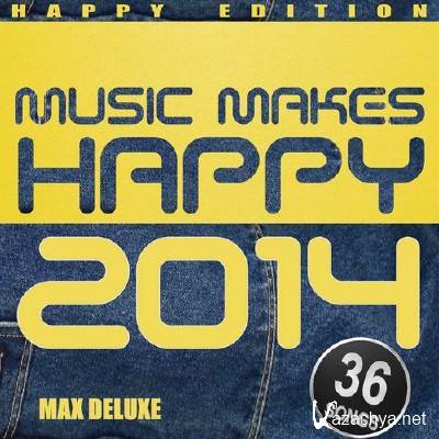 Max Deluxe - Music Makes Happy 2014 (Happy Edition) (2014)