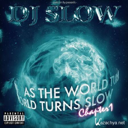 Dj Slow - As The World Turns Slow Chapter 1 (2014)