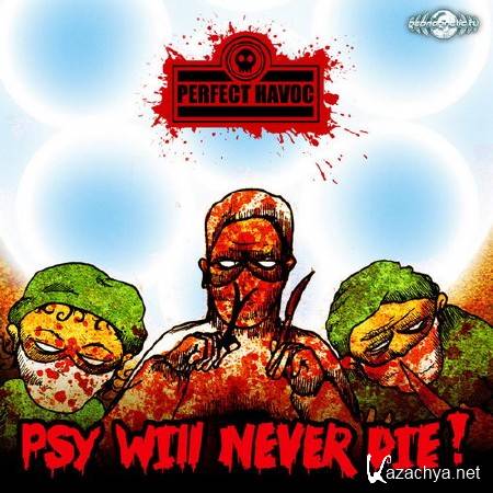 Perfect Havoc - Psy Will Never Die! (2014)