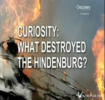  .   / Curiosity: What Destroyed The Hindenburg? (2013) DVB