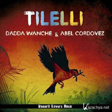 Dadda Wanche & Abel Cordovez - Tilelli (2014)