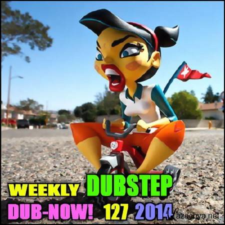 VA - Dub-Now! Weekly Dubstep 127 (2014)