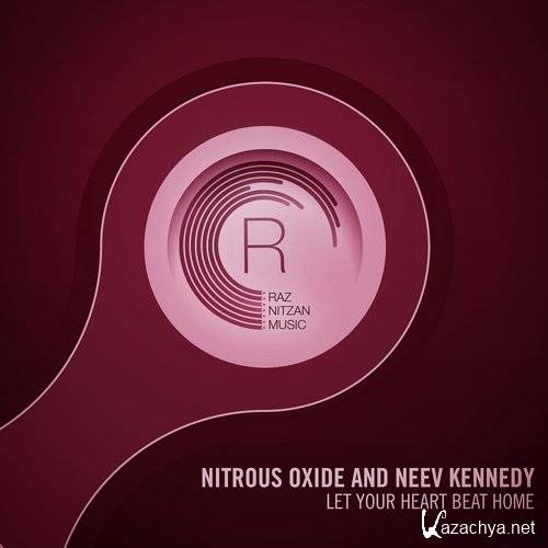 Nitrous Oxide & Neev Kennedy - Let Your Heart Beat Home