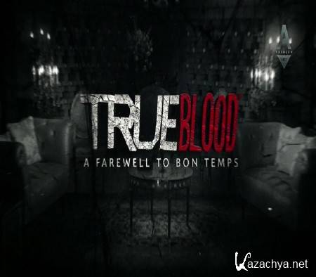   -   / True Blood. A farewell to Bon Temps (2014) (1080i)