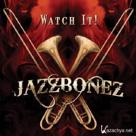 Jazzbonez. Watch It! (2014) 
