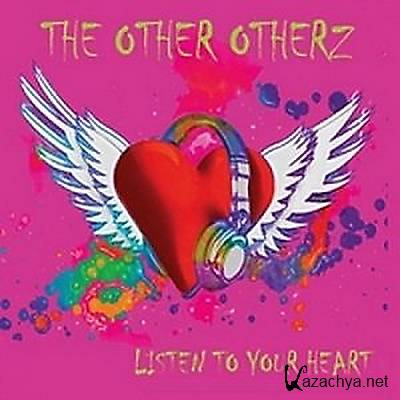 The Other Otherz  Listen to Your Heart (2014)  