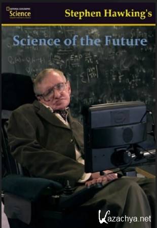     (1 : 6   6) / Stephen Hawking's. Science Of the future (2012) HDTVRip (720p)