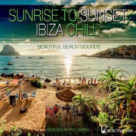 Sunrise to Sunset Ibiza Chill: Beautifull Beach Sounds (2014)