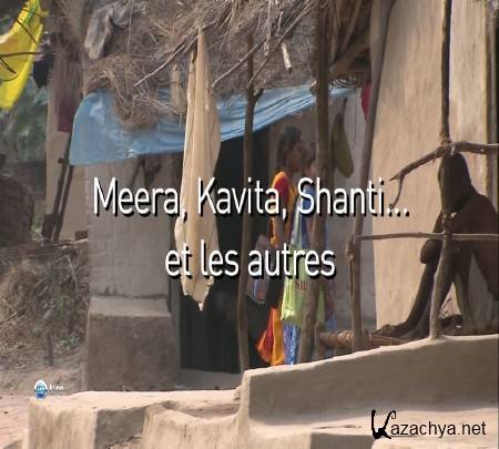 , ,    / Meera, Kavita, Shanti... et les autres (2010-2012) HDTVRip (720p)