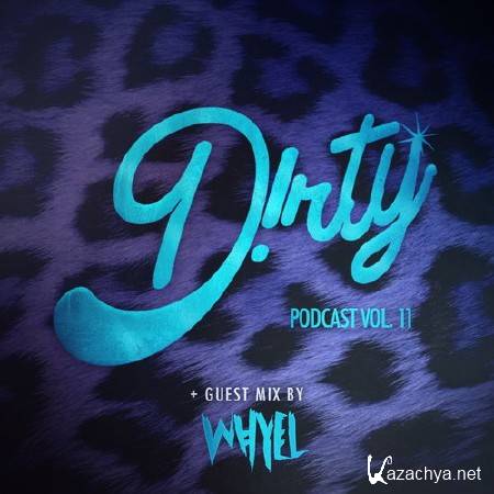 D!RTY AUD!O & Whyel - Dirty Podcast Vol. 11 (2014)