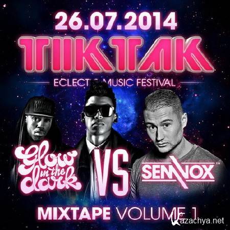 GlowInTheDark & Sem Vox - TIKTAK Eclectic Music Festival 2014 Official Mixtape #1 (2014)