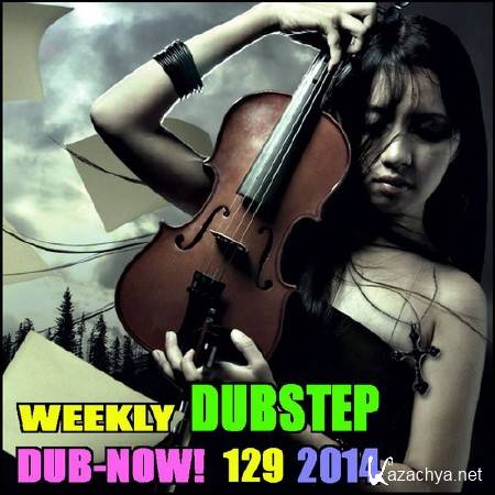 VA - Dub-Now! Weekly Dubstep 129 (2014)