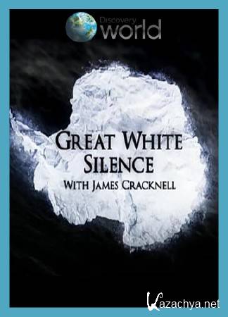 Великое белое безмолвие с Джеймсом Крекнеллом / The Great White Silence (2014) IPTVRip Великое белое безмолвие с Джеймсом Крекнеллом / The Great White Silence (2014) IPTVRip