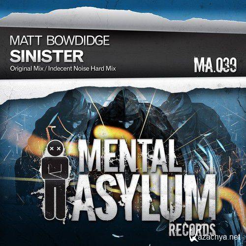 Matt Bowdidge - Sinister Matt Bowdidge - Sinister