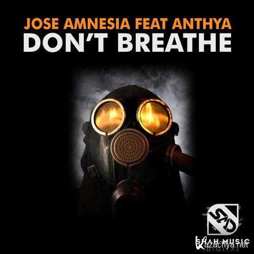Jose Amnesia feat. Anthya - Don't Breathe