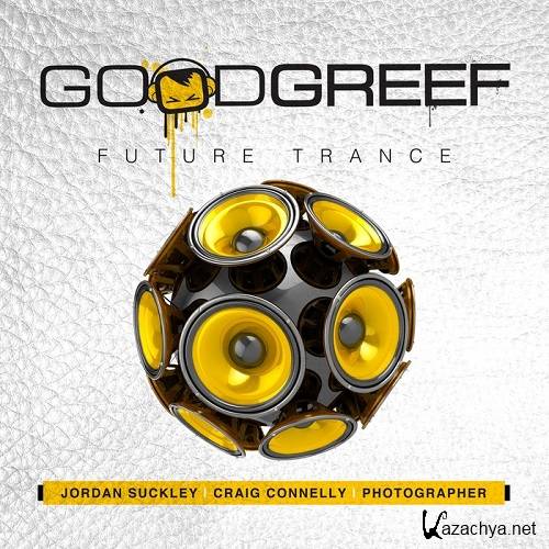 Goodgreef Future Trance (Mixed By Jordan Suckley, Craig Connelly & Photographer) (2014) 320kbps