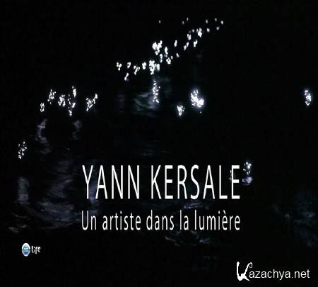 Ян Керсале. Художник по свету / Yann Kersale. Un artste dans la lumiere (2010-2012) HDTVRip (720p)