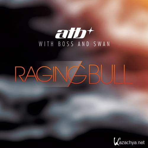 ATB With Boss & Swan - Raging Bull (Remixes)