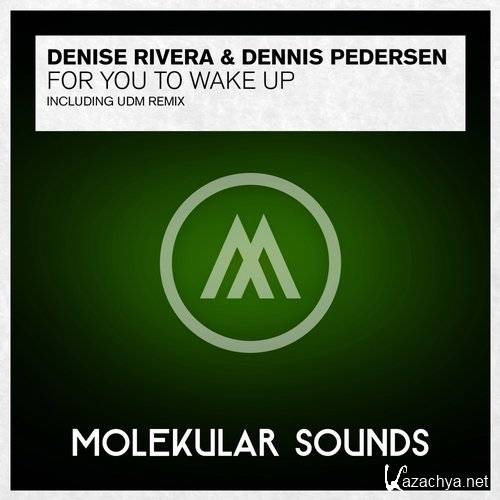 Denise Rivera & Dennis Pedersen - For You To Wake Up
