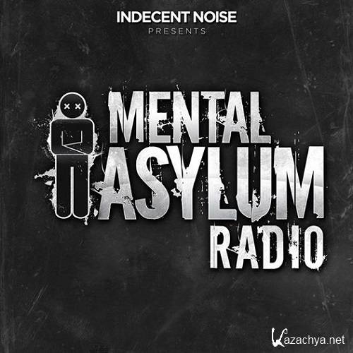 Indecent Noise - Mental Asylum Radio 004 (2014-08-03)