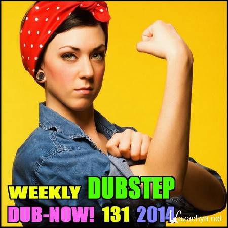 VA - Dub-Now! Weekly Dubstep 131 (2014)