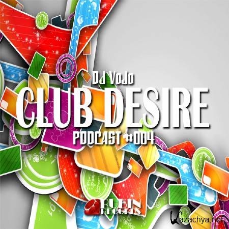 Dj VoJo - CLUB DESIRE #004 (2014)