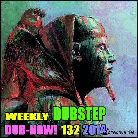 VA - Dub-Now! Weekly Dubstep 132 (2014)