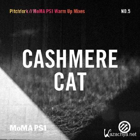 Cashmere Cat - MoMA PS1 Warm Up Mix (2014)