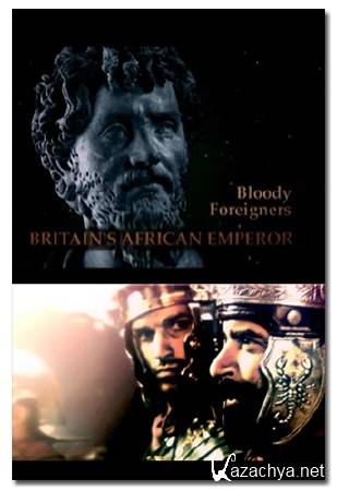 ����� ���������� ��������� / Bloody Foreigners: Britain's African Emperor / The Untold Invasion of Britain (2010) DVB