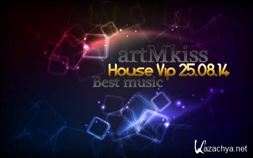 House Vip (25.08.14)