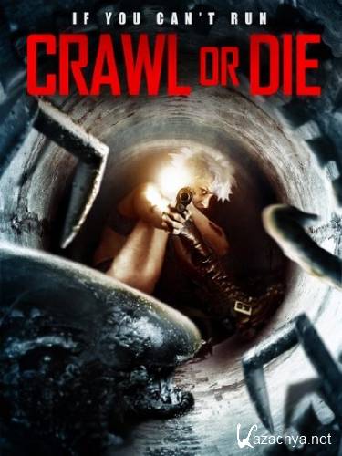 , ,  / Crawl or Die (2014) WEBDLRip