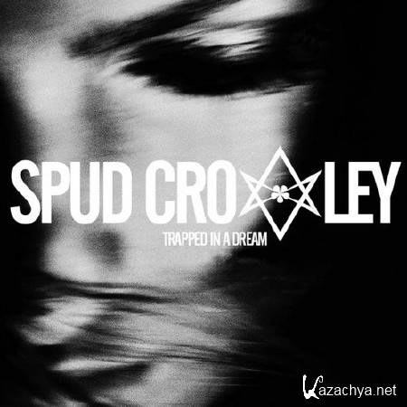 Spud Crowley - Trapped In A Dream (2014)