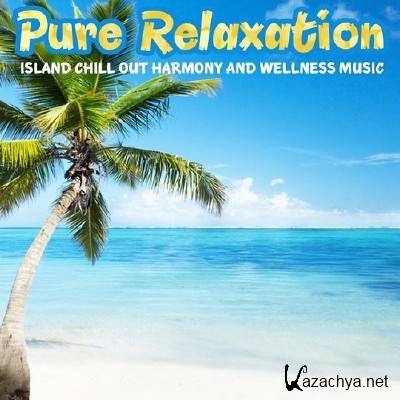 Pure Relaxation Island Chill Out Harmony and Wellness Music (2014)