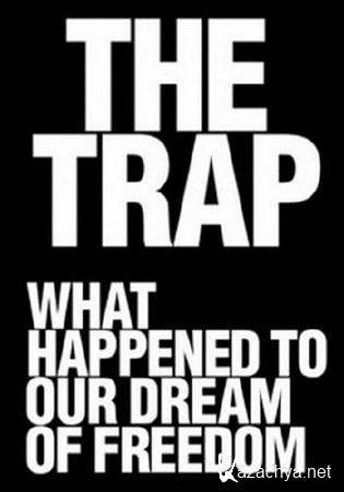 BBC: �������: ��� ��������� � ����� ������ � ������� /  The Trap: What Happened to Our Dream of Freedom / �����: 3 �� 3 (2007) WEBRip