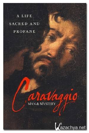 ���� � ����. ������� ��������� / Caravaggio: Man Mystery (2012) DVB